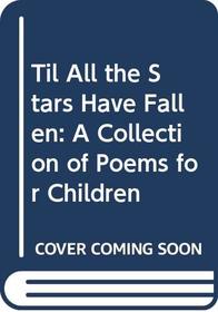 Til All the Stars Have Fallen: A Collection of Poems for Children (Puffin Poetry Book)