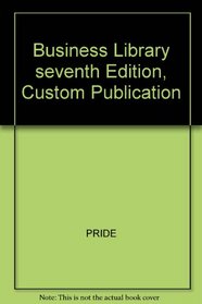 Business Library seventh Edition, Custom Publication