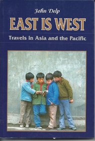 East Is West: Travels in Asia and the Pacific