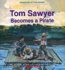 Tom Sawyer Becomes a Pirate (Mark Twain's Adventures of Tom Sawyer, Bk 2)