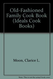 Old Fashioned Family Cookbook (Ideals Cook Books)