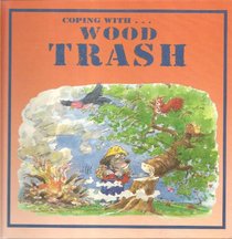 Coping With Wood Trash (Trash Busters)