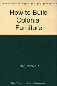How to Build Colonial Furniture