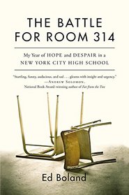 The Battle for Room 314: My Year of Hope and Despair in a New York City High School