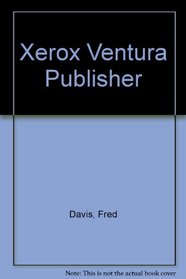 Xerox Ventura Publisher (Dow Jones-Irwin desktop publishing library)
