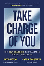 Take Charge of You: How Self Coaching Can Transform Your Life and Career