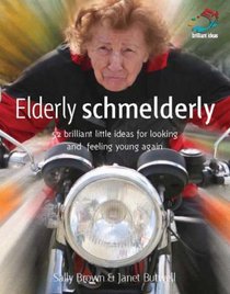 Elderly Schmelderly (52 Brilliant Little Ideas)