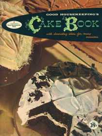 Good Housekeeping's Cake Book with Decorating Ideas for Many Occasions