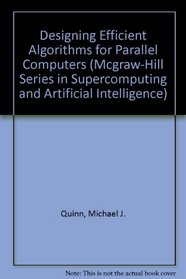 Designing Efficient Algorithms for Parallel Computers (Mcgraw-Hill Series in Supercomputing and Artificial Intelligence)