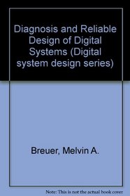 Diagnosis and Reliable Design of Digital Systems (Digital system design series)