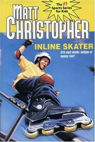 Inline Skater (Matt Christopher : the #1 Sports Series for Kids)