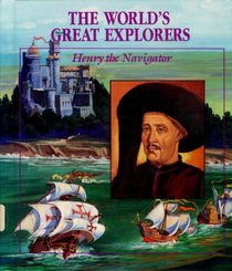 Henry the Navigator (World's Great Explorers)