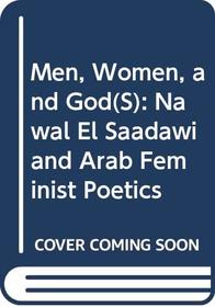 Men, Women, and God(S): Nawal El Saadawi and Arab Feminist Poetics
