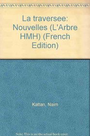 La traversee: Nouvelles (L'Arbre HMH) (French Edition)