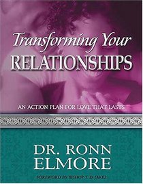 Transforming Your Relationships : An Action Plan for Love that Lasts (God's Leading Ladies Workbook Series)