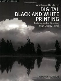 Amphoto's Guide To Digital Black And White Printing: Techniques For Creating High Quality Prints