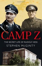 Camp Z: How British Intelligence Broke Hitler's Deputy