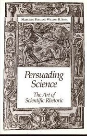 Persuading Science: The Art of Scientific Rhetoric