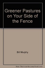 Greener Pastures on Your Side of the Fence