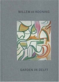 Willem de Kooning: Garden in Delft