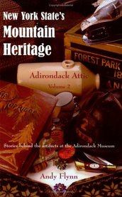 New York State's Mountain Heritage: Adirondack Attic, Vol. 2