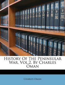 History Of The Peninsular War, Vol.2, By Charles Oman