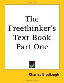 The Freethinker's Text Book