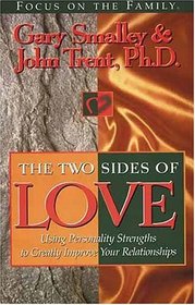 The Two Sides of Love: Using Personality Strengths to Greatly Improve Your Relationships