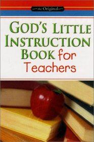 God's Little Instruction Book for Teachers (God's Little Instruction Books)