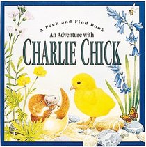 An Adventure with Charlie Chick (A Peek and Find Book)