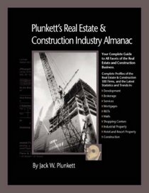 Plunkett's Real Estate And Construction Industry Almanac 2007: The Only Comprehensive Guide to the Real Estate & Construction Industry (Plunkett's Real Estate & Construction Industry Almanac)