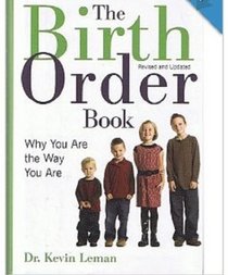 The Birth Order Book - Revised and Updated: Why You Are the Way You Are (First Printing)