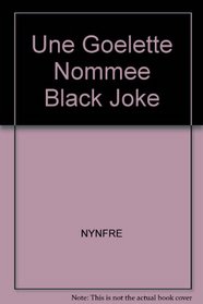 Une Goelette Nommee Black Joke (Collection Des Deux Solitudes)