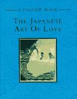 The Japanese Art of Love : Pillow Book, A (A Pillow Book)