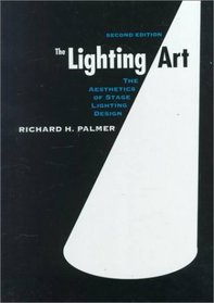 Lighting Art, The: The Aesthetics of Stage Lighting Design