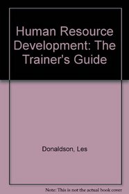 Human resource development: The new trainer's guide