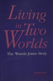 Living in Two Worlds: The Wanda Jones Story