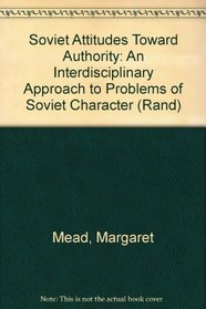 Soviet Attitudes Toward Authority: An Interdisciplinary Approach to Problems of Soviet Character (The RAND Series)