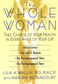 The Whole Woman: Take Charge of Your Health in Every Phase of Your Life