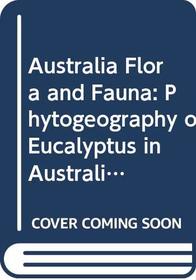 Phytogeography of Eucalyptus in Australia (Australian Flora and Fauna Series)