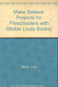 Make-Believe: Projects for Preschoolers : With Stickers (Judy Book)