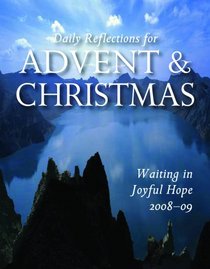 Waiting in Joyful Hope: Daily Reflections for Advent and Christmas 2008-2009