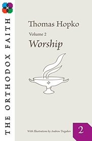 The Orthodox Faith Volume 2: Worship