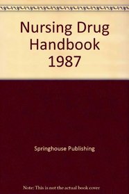 Nursing Drug Handbook, 1987 (Nurse's Reference Library)