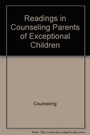 Readings in Counseling Parents of Exceptional Children (Special Education Series)