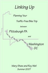 Linking Up: Planning Your Traffic-Free Bike Trip Between Pittsburgh, PA and Washington, DC - 3rd Edition
