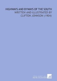 Highways and Byways of the South: Written and Illustrated By Clifton Johnson (1904)