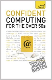 Teach Yourself Confident Computing for the Over 50s