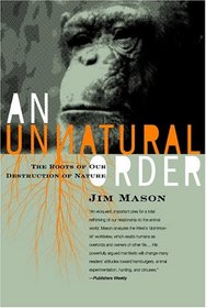 An Unnatural Order: Roots of Our Destruction of Nature