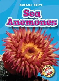 Sea Anemones (Blastoff! Readers: Oceans Alive) (Blastoff Readers, Level 2)